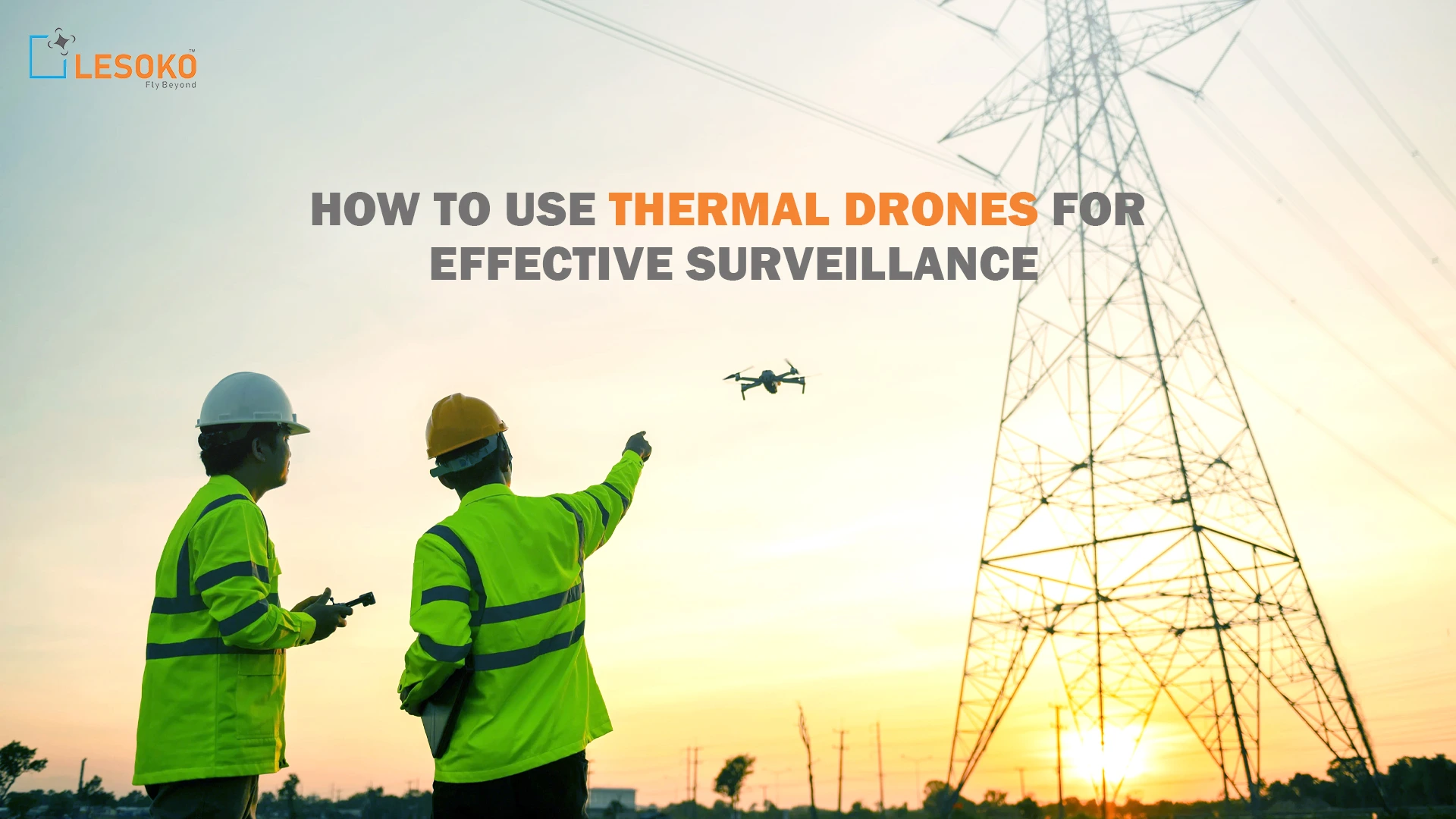 How to Use Thermal Drones for Effective Surveillance